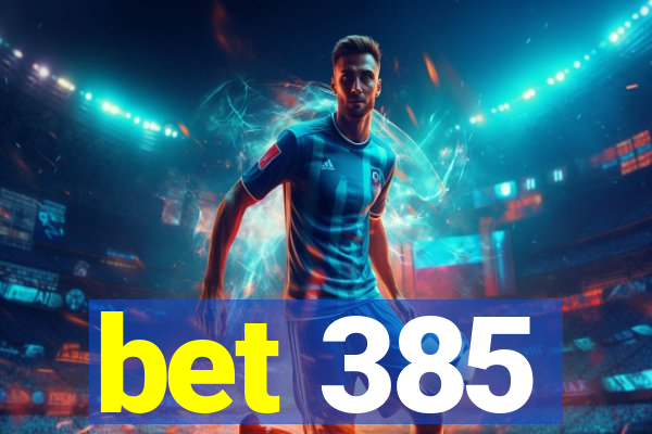 bet 385