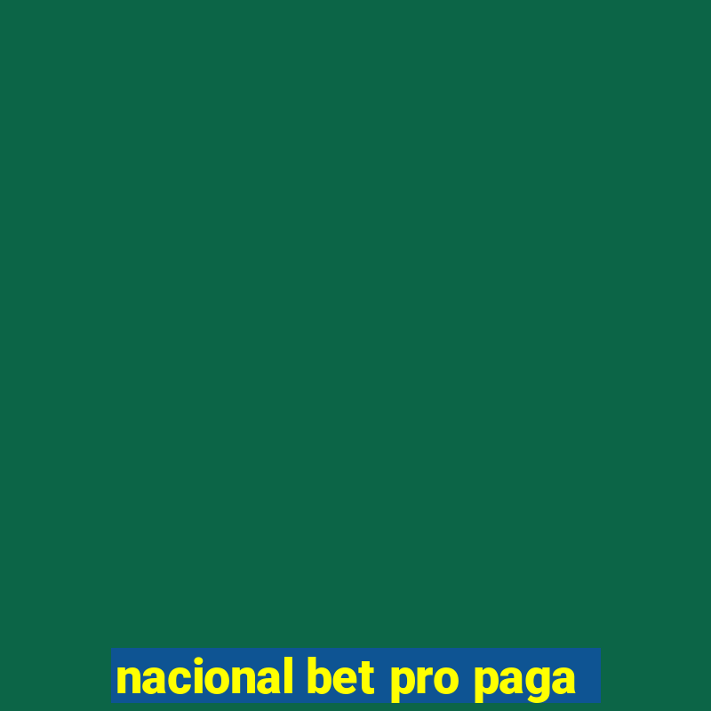 nacional bet pro paga