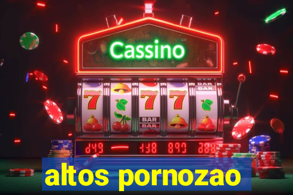 altos pornozao