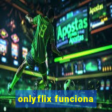 onlyflix funciona