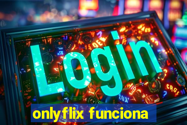 onlyflix funciona