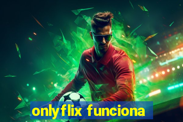 onlyflix funciona