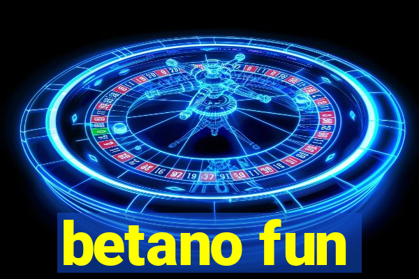 betano fun