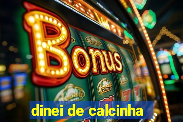 dinei de calcinha