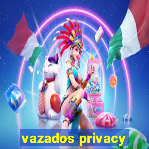 vazados privacy