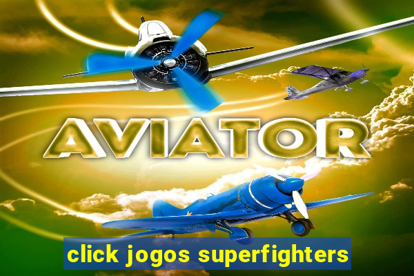 click jogos superfighters