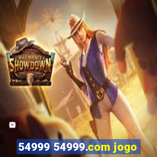 54999 54999.com jogo