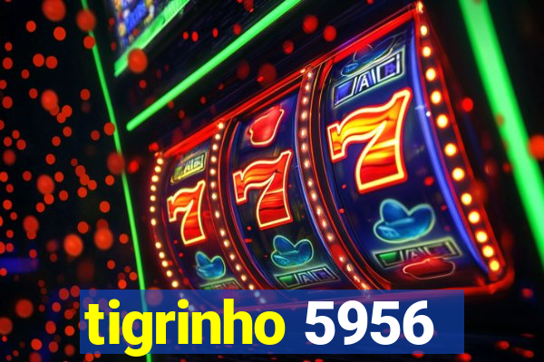 tigrinho 5956