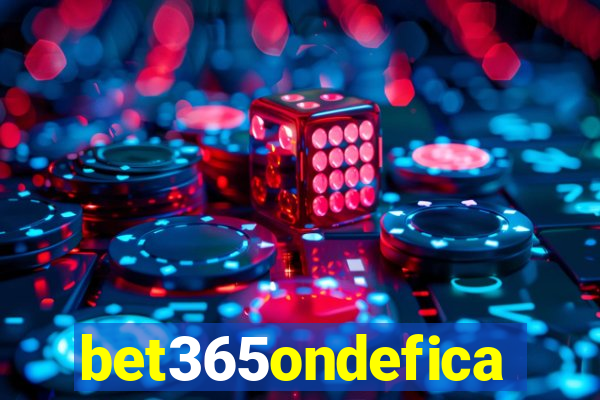 bet365ondefica