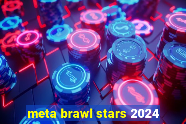 meta brawl stars 2024