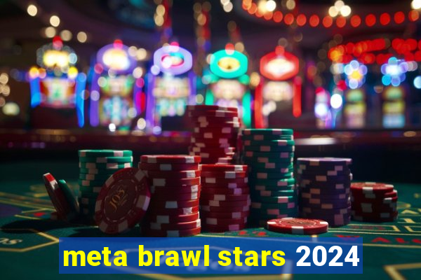 meta brawl stars 2024