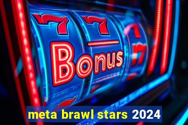 meta brawl stars 2024