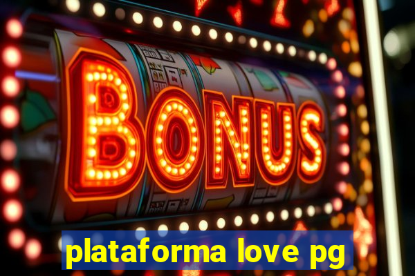 plataforma love pg