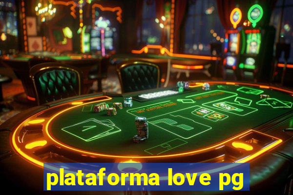 plataforma love pg