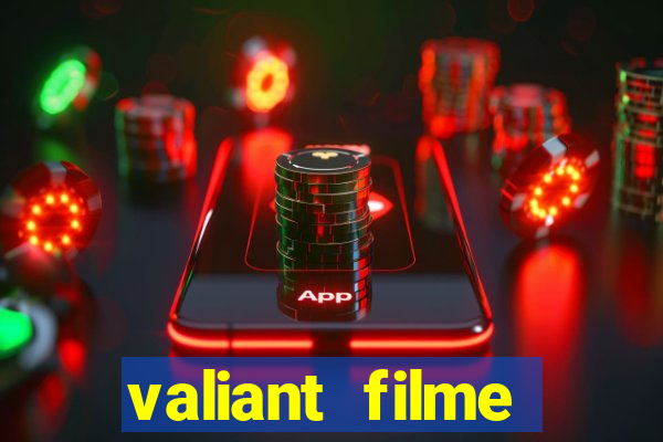 valiant filme completo dublado