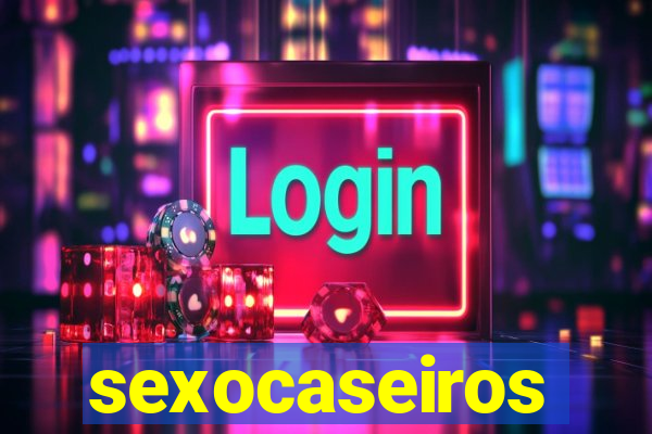 sexocaseiros