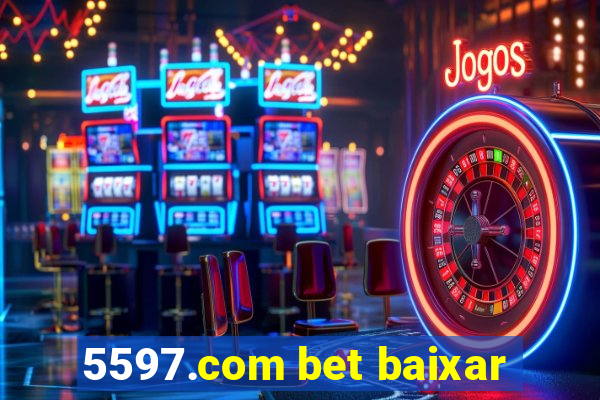 5597.com bet baixar