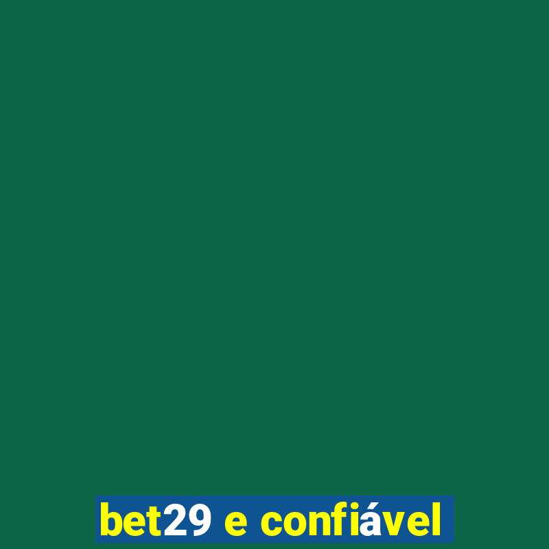 bet29 e confiável