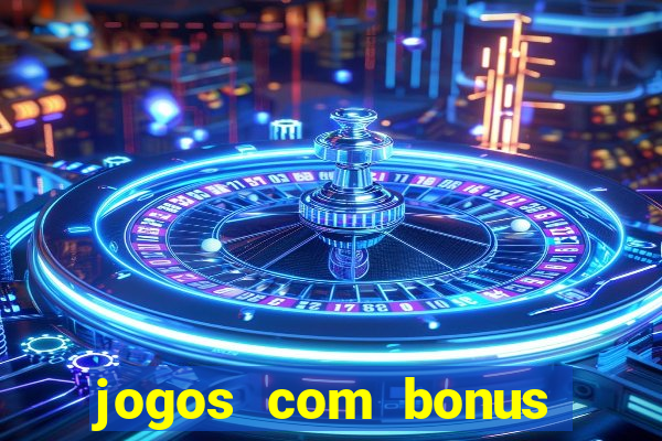 jogos com bonus sem deposito