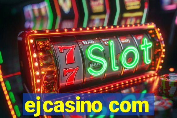 ejcasino com