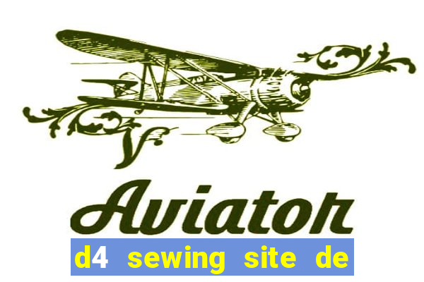 d4 sewing site de relacionamento login entrar