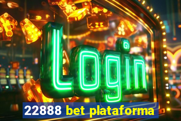 22888 bet plataforma