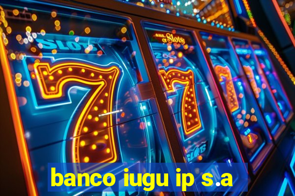 banco iugu ip s.a