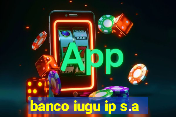 banco iugu ip s.a