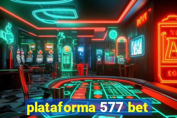 plataforma 577 bet