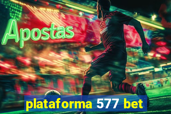 plataforma 577 bet