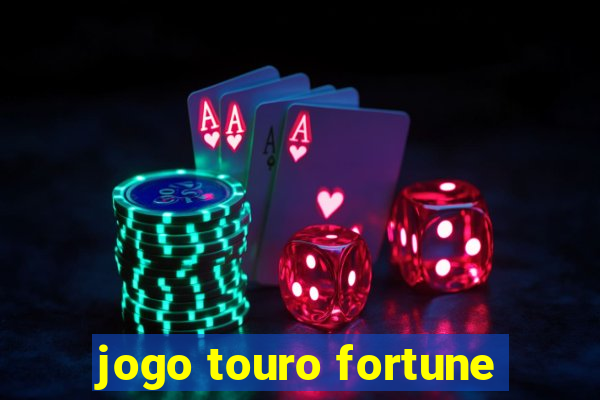 jogo touro fortune