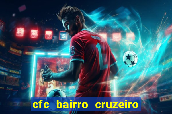 cfc bairro cruzeiro caxias do sul