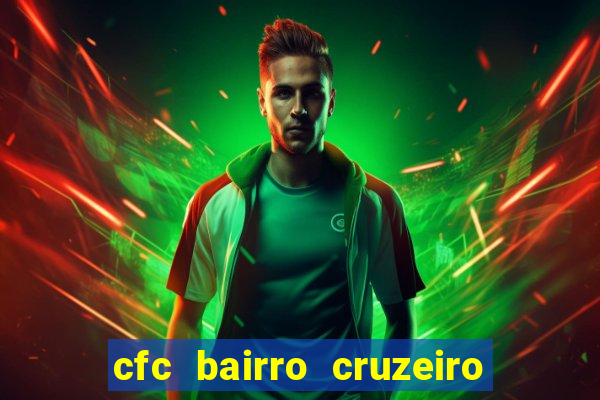 cfc bairro cruzeiro caxias do sul