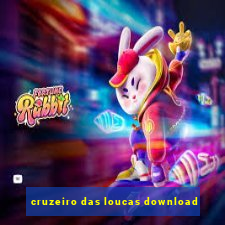 cruzeiro das loucas download