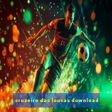 cruzeiro das loucas download