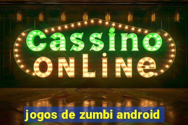 jogos de zumbi android