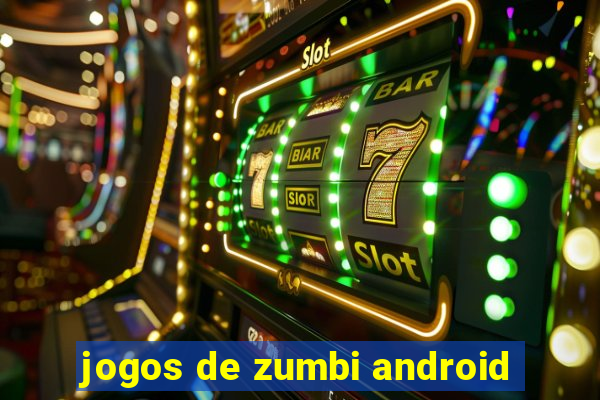 jogos de zumbi android