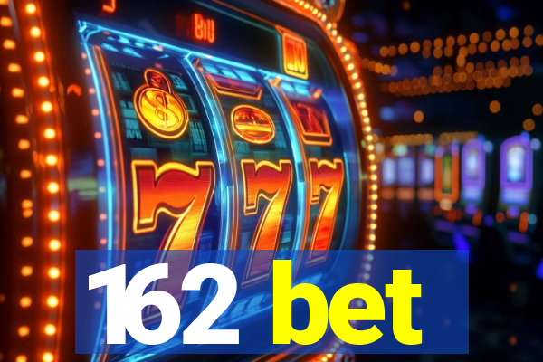 162 bet