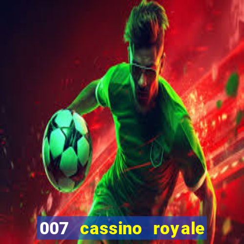 007 cassino royale filme completo dublado