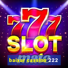 baixar cassino 222