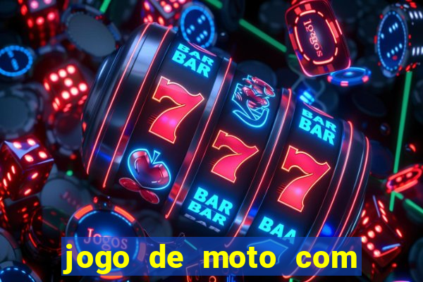 jogo de moto com dinheiro infinito