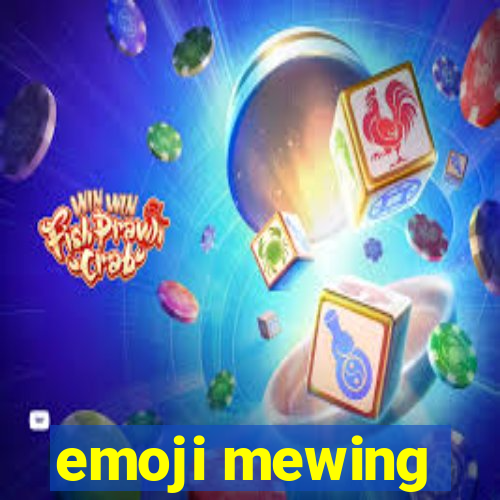 emoji mewing