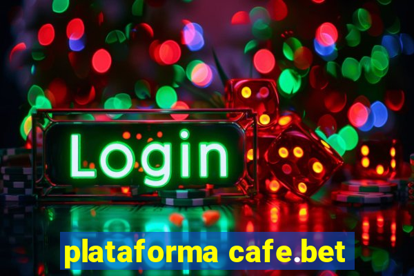 plataforma cafe.bet