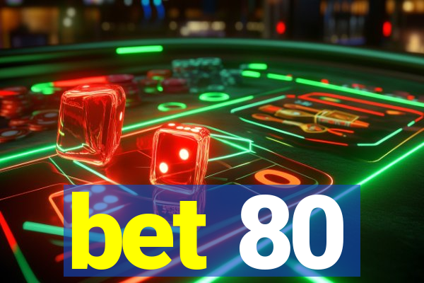 bet 80