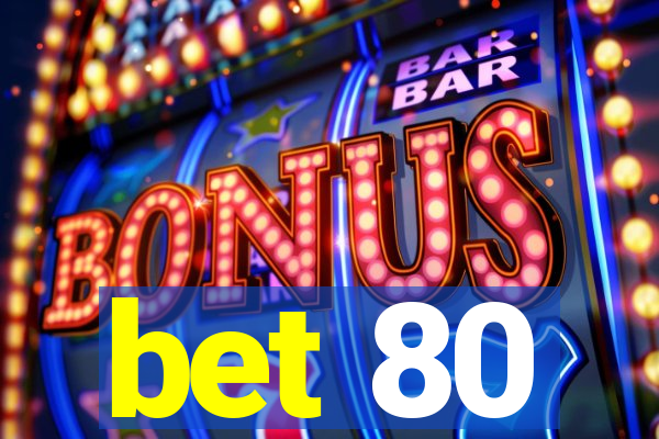 bet 80