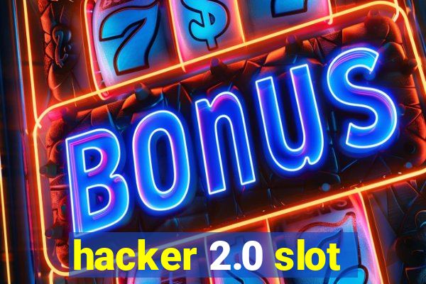 hacker 2.0 slot