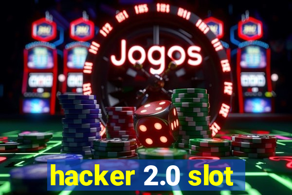 hacker 2.0 slot