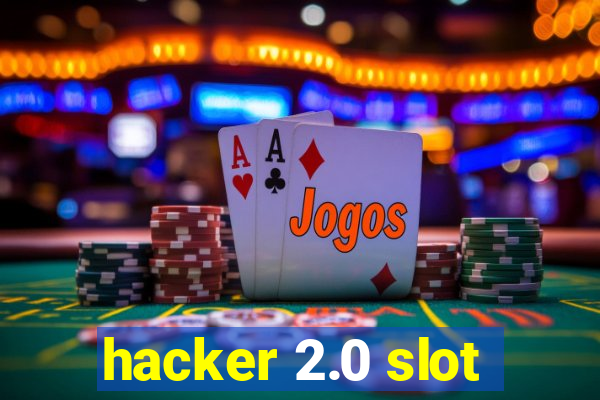 hacker 2.0 slot