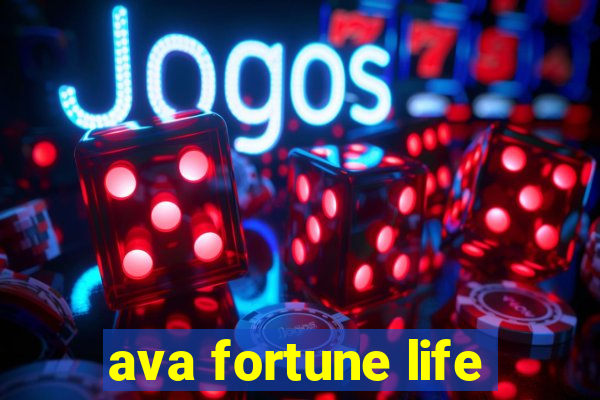 ava fortune life