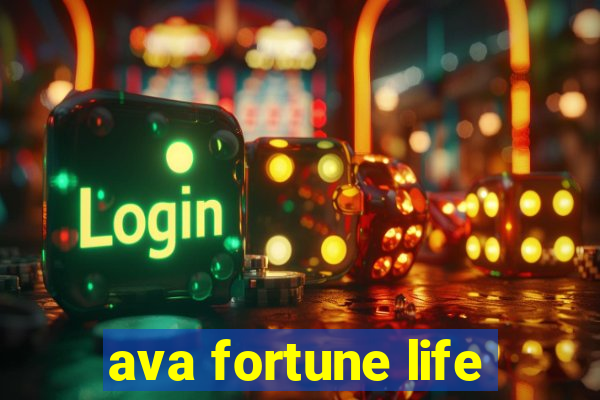 ava fortune life